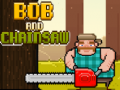 Játék Bob és a Láncfűrész online