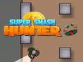 Játék Super Smash Vadász online