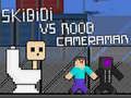 Játék Skibidi vs Noob és Kameraman online