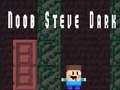Játék Noob Steve Sötét online