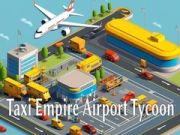 Játék Taxi Birodalom: Repülőtéri Tycoon online Játék Taxi Birodalom: Repülőtéri Tycoon online