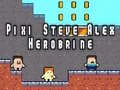 Játék Pixi Steve Alex Herobrine online