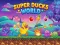 Játék Super Ducks World online