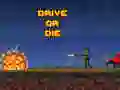 Játék Drive vagy halj meg online Játék Drive vagy halj meg online