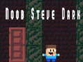 Játék Noob Steve Sötét online