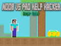 Játék Noob vs Pro Segítség Hacker Veszélyes Hacker online