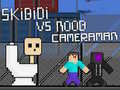 Játék Skibidi vs Noob és Kameraman online